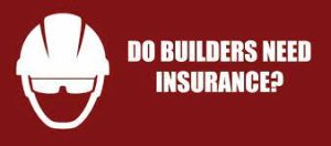 builders need insurance